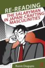 Re-reading the Salaryman in Japan : Crafting Masculinities - Book