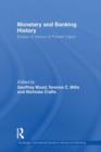 Monetary and Banking History : Essays in Honour of Forrest Capie - Book