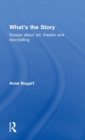 What's the Story : Essays about art, theater and storytelling - Book