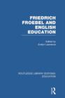 Friedrich Froebel and English Education (RLE Edu K) - Book