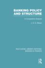 Banking Policy and Structure (RLE Banking & Finance) : A Comparative Analysis - Book