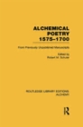 Alchemical Poetry, 1575-1700 : From Previously Unpublished Manuscripts - Book
