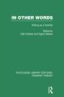 In Other Words (RLE Feminist Theory) : Writing as a Feminist - Book