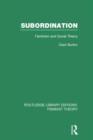 Subordination (RLE Feminist Theory) : Feminism and Social Theory - Book