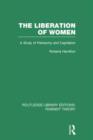 The Liberation of Women (RLE Feminist Theory) : A Study of Patriarchy and Capitalism - Book