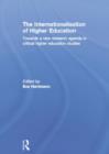 The Internationalisation of Higher Education : Towards a new research agenda in critical higher education studies - Book
