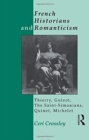 French Historians and Romanticism : Thierry, Guizot, the Saint-Simonians, Quinet, Michelet - Book
