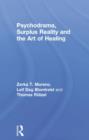 Psychodrama, Surplus Reality and the Art of Healing - Book