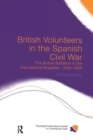 British Volunteers in the Spanish Civil War : The British Battalion in the International Brigades, 1936-1939 - Book