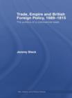 Trade, Empire and British Foreign Policy, 1689-1815 : Politics of a Commercial State - Book