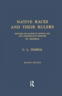Native Races and Their Rulers : Sketches and Studies of Official Life and Administrative Problems in Niger - Book