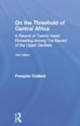 On the Threshold of Central Africa (1897) : A Record of Twenty Years Pioneering Among the Barotsi of the Upper... - Book
