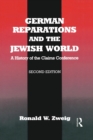 German Reparations and the Jewish World : A History of the Claims Conference - Book