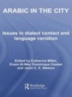 Arabic in the City : Issues in Dialect Contact and Language Variation - Book