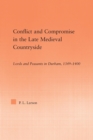 Conflict and Compromise in the Late Medieval Countryside : Lords and Peasants in Durham, 1349-1400 - Book