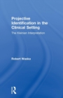 Projective Identification in the Clinical Setting : A Kleinian Interpretation - Book