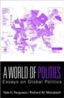 A World of Polities : Essays on Global Politics - Book