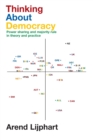 Thinking about Democracy : Power Sharing and Majority Rule in Theory and Practice - Book