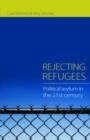 Rejecting Refugees : Political Asylum in the 21st Century - Book