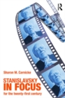 Stanislavsky in Focus : An Acting Master for the Twenty-First Century - Book