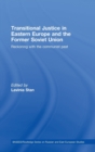 Transitional Justice in Eastern Europe and the former Soviet Union : Reckoning with the communist past - Book