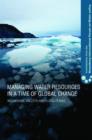 Managing Water Resources in a Time of Global Change : Contributions from the Rosenberg International Forum on Water Policy - Book