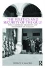 The Politics and Security of the Gulf : Anglo-American Hegemony and the Shaping of a Region - Book