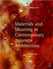 Materials and Meaning in Contemporary Japanese Architecture : Tradition and Today - Book