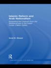 Islamic Reform and Arab Nationalism : Expanding the Crescent from the Mediterranean to the Indian Ocean (1880s-1930s) - Book