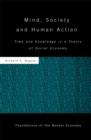 Mind, Society, and Human Action : Time and Knowledge in a Theory of Social Economy - Book