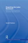 Reigniting the Labor Movement : Restoring means to ends in a democratic Labor Movement - Book