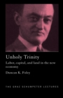 Unholy Trinity : Labor, Capital and Land in the New Economy - Book