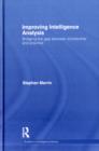 Improving Intelligence Analysis : Bridging the Gap between Scholarship and Practice - Book