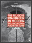 The Religious Imagination in Modern and Contemporary Architecture : A Reader - Book