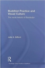 Buddhist Practice and Visual Culture : The Visual Rhetoric of Borobudur - Book