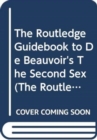 The Routledge Guidebook to de Beauvoir's the Second Sex - Book