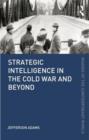 Strategic Intelligence in the Cold War and Beyond - Book