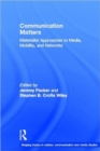 Communication Matters : Materialist Approaches to Media, Mobility and Networks - Book