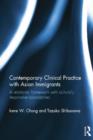 Contemporary Clinical Practice with Asian Immigrants : A Relational Framework with Culturally Responsive Approaches - Book