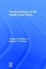 The Economics of US Health Care Policy - Book