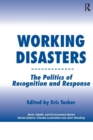 Working Disasters : The Politics of Recognition and Response - Book