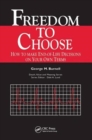 Freedom to Choose : How to Make End-of-life Decisions on Your Own Terms - Book