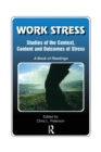 Work Stress : Studies of the Context, Content and Outcomes of Stress: A Book of Readings - Book