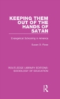 Keeping them out of the Hands of Satan : Evangelical Schooling in America - Book