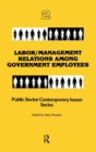 Labor/management Relations Among Government Employees - Book