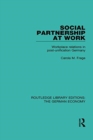 Social Partnership at Work : Workplace Relations in Post-Unification Germany - Book