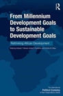 From Millennium Development Goals to Sustainable Development Goals : Rethinking African Development - Book
