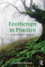 Ecotherapy in Practice : A Buddhist Model - Book