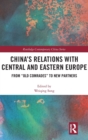 China's Relations with Central and Eastern Europe : From "Old Comrades" to New Partners - Book