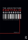 The Architecture Portfolio Guidebook : The Essentials You Need to Succeed - Book